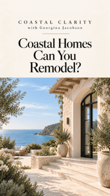 Coastal Clarity with Georgina — Can You Remodel a Coastal Home? How I Evaluate the Potential Before Buying
