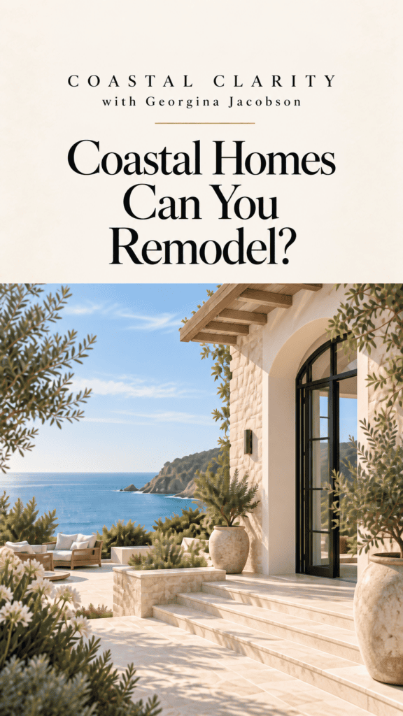 Coastal Clarity with Georgina — Can You Remodel a Coastal Home? How I Evaluate the Potential Before Buying