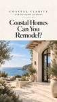 Can You Remodel a Coastal Home? How I Evaluate the Potential Before Buying
