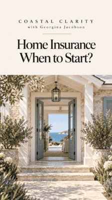 Coastal Clarity with Georgina — When should you arrange home insurance?